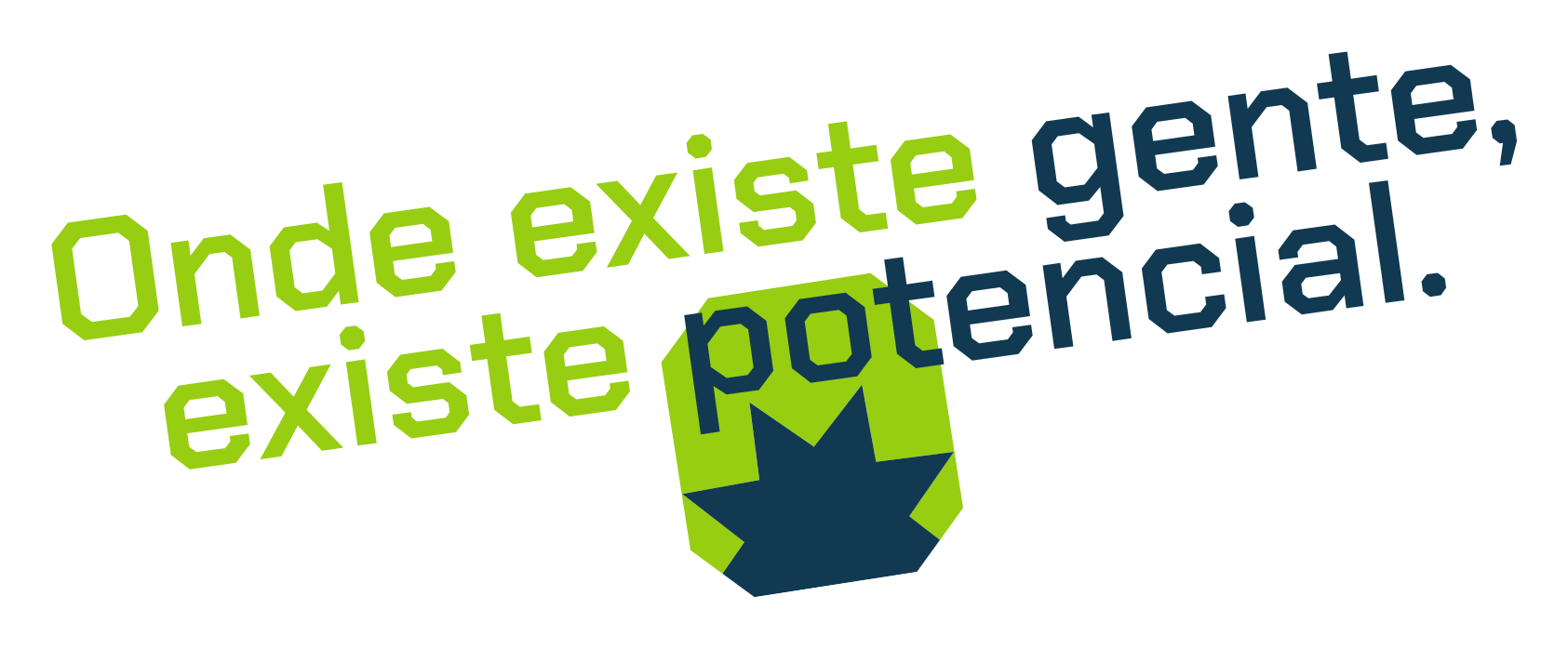 Onde existe gente, existe potencial.